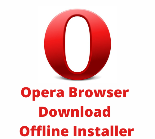 Opera Browser Download For Windows 7 64 bit Offline Installer
